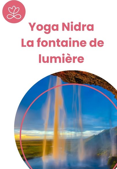 Yoga Nidra - La fontaine de lumière